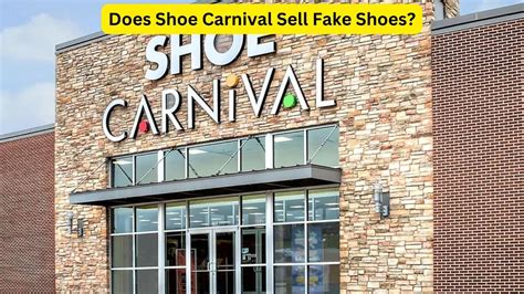 are shoes from shoe carnival fake|does shoe carnival sell real shoes.